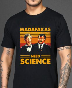 Neil Degrasse Tyson And Bill Nye Madafakas Need Science Vintage T-shirt