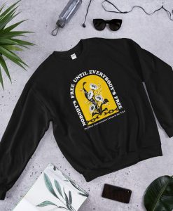 Nobody's Free Until Everybody's Free Unisex Sweatshirt