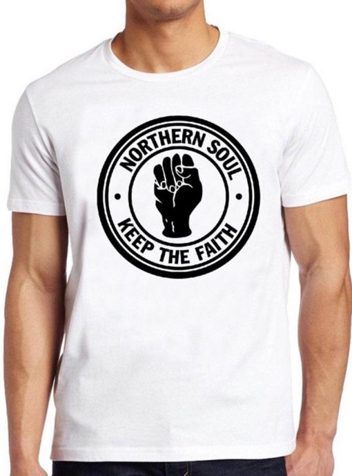 Northern Soul T Shirt Keep The Faith Music Motown Mod Scooter Dance Tee