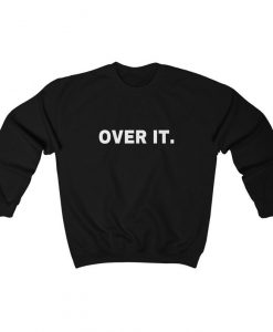 Over it sweatshirt