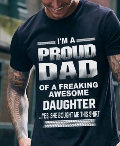 Proud Dad Freaking Daughter T-shirt