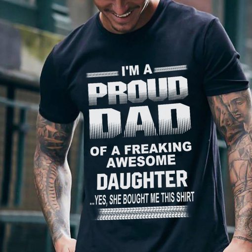 Proud Dad Freaking Daughter T-shirt