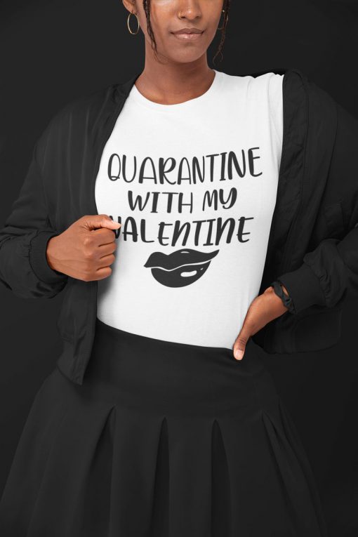 Quarantine with my valentine Tshirt