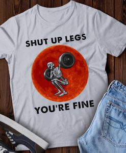 Skeleton Weightlifting Shut Up Legs You’re Fine Moon T-Shirt