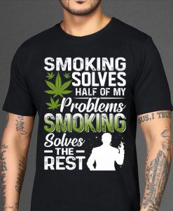 Smoking Solves Half Problems Smoking Solves Rest T-shirt