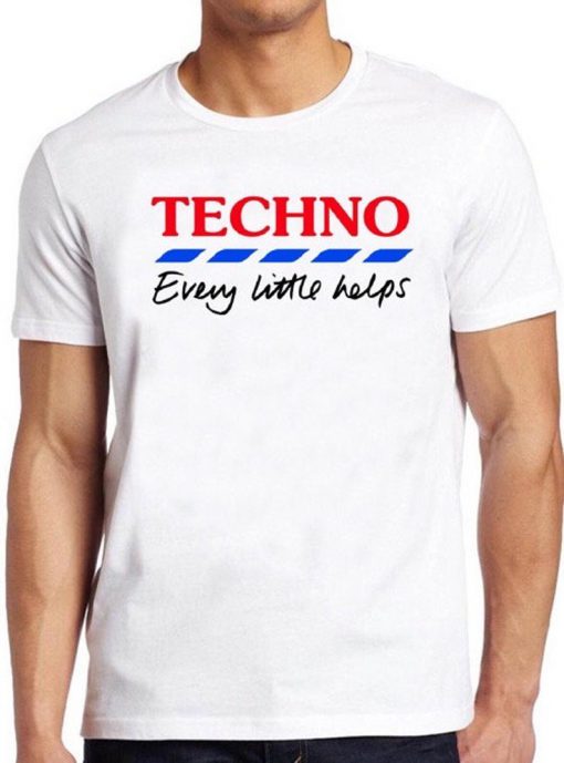 Techno T Shirt Every Little Helps Funny Parody