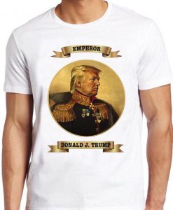 Trump T Shirt Donald Emperor Funny Slogan Joke Usa President