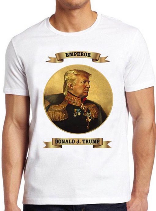 Trump T Shirt Donald Emperor Funny Slogan Joke Usa President