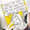 Well, if they can put one man on the moon Tshirt