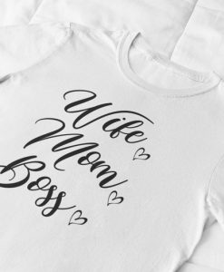 Wife mom boss tshirt