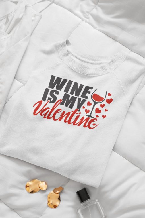 Wine is my valentine, funny, valentines day gift tshirt