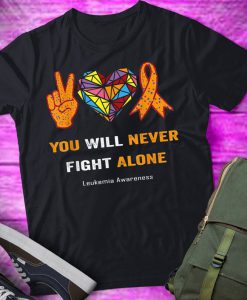 You Will Never Fight Alone Leukemia Awareness Orange Ribbon TShirt