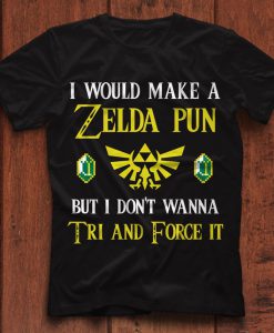 2021 Gift I Would Make A Zelda Pun But Don't Wanna Tri And Force It Lover Unisex tshirt