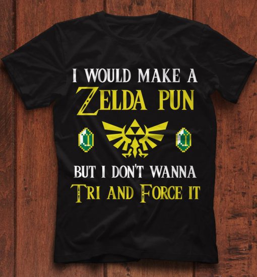 2021 Gift I Would Make A Zelda Pun But Don't Wanna Tri And Force It Lover Unisex tshirt