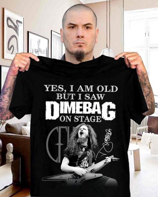 2021 Gift Yes I Am Old But I Saw Dimebag On Stage Fan Lover Unisex Trending tshirt