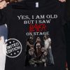 2021 Gift Yes I Am Old But I Saw Slayer On Stage Fan Lover Unisex Trending tshirt