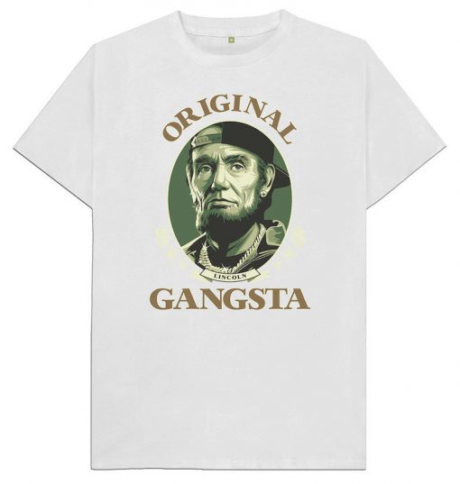 Abraham Lincoln Original Gangster USA American History T Shirt