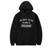 Be Nice To Me My Wife Is Pregnant Hoodie