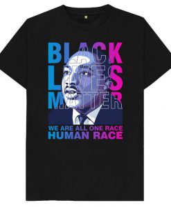 Black Lives Matter - Martin Luther King MLK - History - We Are All One Human Race - Black Movement - Black History - T-Shirt