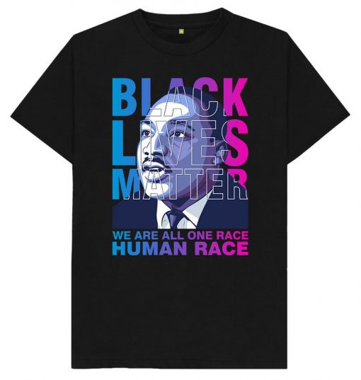 Black Lives Matter - Martin Luther King MLK - History - We Are All One Human Race - Black Movement - Black History - T-Shirt