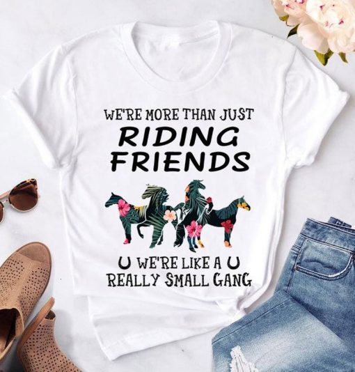 Christmas Gift We're More Than Just Riding Friends We're Like A Really Small Gang Horses Lover Unisex tshirt