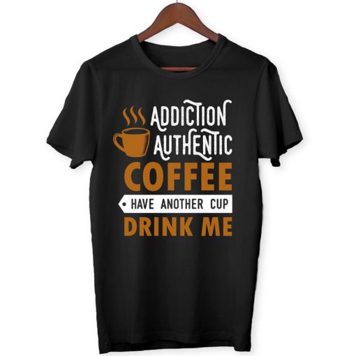 Coffee Addiction Have Another Cup - Funny Joke Men's Women's Unisex - T-Shirt