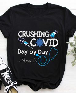 Crushing Covid Day By Day Nurse Life Awesome T-shirt