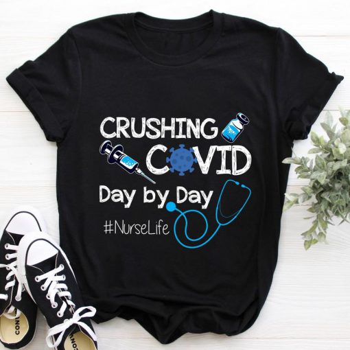 Crushing Covid Day By Day Nurse Life Awesome T-shirt