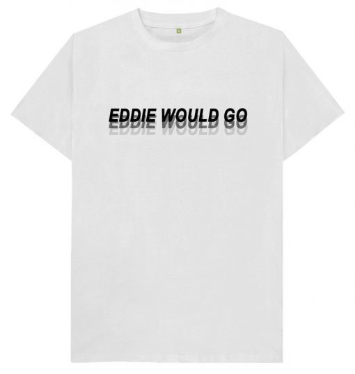 Eddie Would Go - Mens Womens Unisex T-Shirt