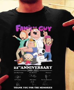 Family Guy 22nd Anniversary 1999 2021 thank You for the memories Trending Unisex tshirt