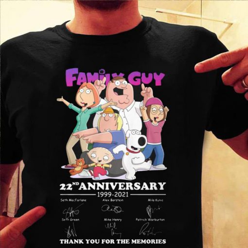 Family Guy 22nd Anniversary 1999 2021 thank You for the memories Trending Unisex tshirt