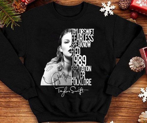 Fans Gift Taylor Swift Albums Fearless Speak Now Red 1989 Reputation Lover Folklore Signature Unisex Sweatshirt