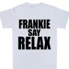 Frankie Say Relax T-Shirt