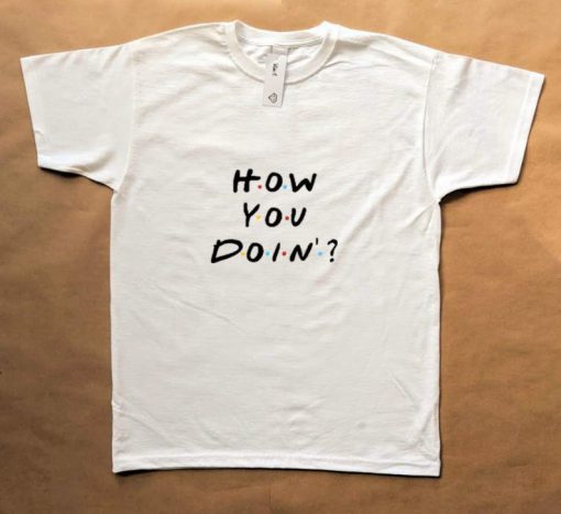 Friends T-Shirt- How You Doin T-Shirt