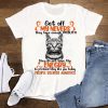 Funny Black Cat Get Off My Nerves They Don't Have The Energy To Pretend tshirt