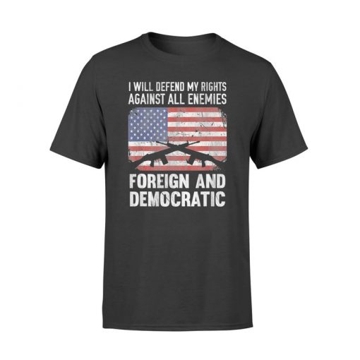 I Defend Rights Against Enemies Foreign Democratic T-Shirt