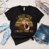 I Killed Them I Killed Them All Shirt Vintage Jessica Fletcher T-Shirt Murder She Wrote Tv Series Funny