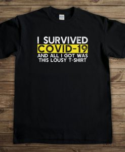 I Survived Covid-19 And All I Got Was This Lousy T-shirt