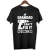 If Grandad Can't Fix It Noone Can - Grandad Gift - Birthday Gift - Grandpa - T-Shirt