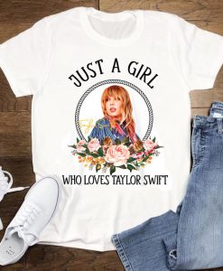 Just A Girl Who Loves Taylor Swift T-Shirt