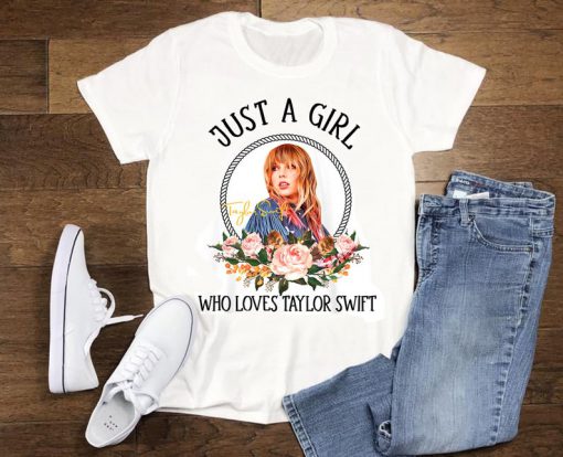 Just A Girl Who Loves Taylor Swift T-Shirt