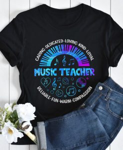 Music Teacher Caring Dedicated Loving Kind Loyal Reliable Fun Warm Compassion T-Shirt