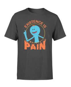 Rick And Morty Existence Is Pain T-Shirt