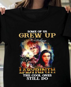 Some Of Us Grew Up Watching Labyrinth The Cool Ones Still Do Signature tshirt