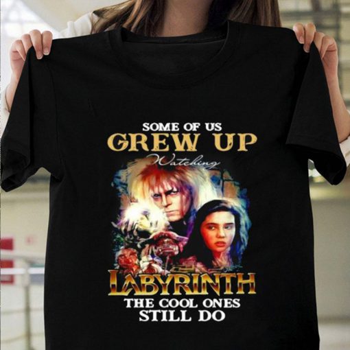 Some Of Us Grew Up Watching Labyrinth The Cool Ones Still Do Signature tshirt