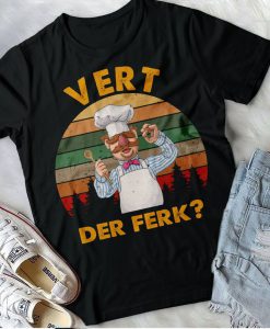 Swedish Chef Shirt, Vert Der Ferk T-Shirt, Tee Classic Movie 80S Funny