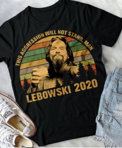 This Aggression Will Not Stand, Man Lebowski 2020 - Vintage Retro T-Shirt