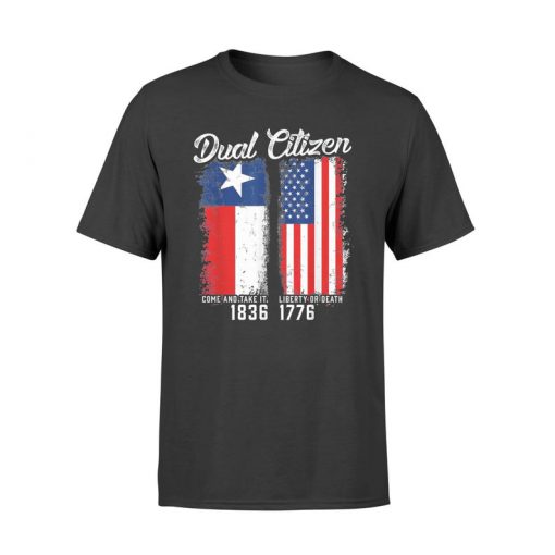 True Texan Dual Citizen Love Texas And America T-Shirt