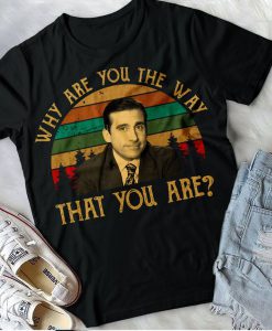 Why Are You The Way That You Are, Michael Scott T-Shirt