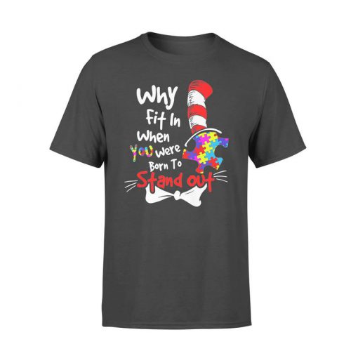 Why Fit In When You Were Born To Stand Out Autism T-Shirt